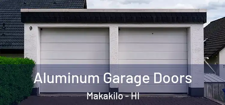  Aluminum Garage Doors Makakilo - HI