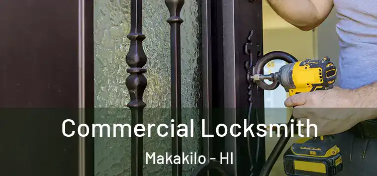 Commercial Locksmith Makakilo - HI