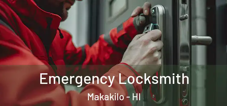 Emergency Locksmith Makakilo - HI