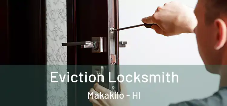Eviction Locksmith Makakilo - HI